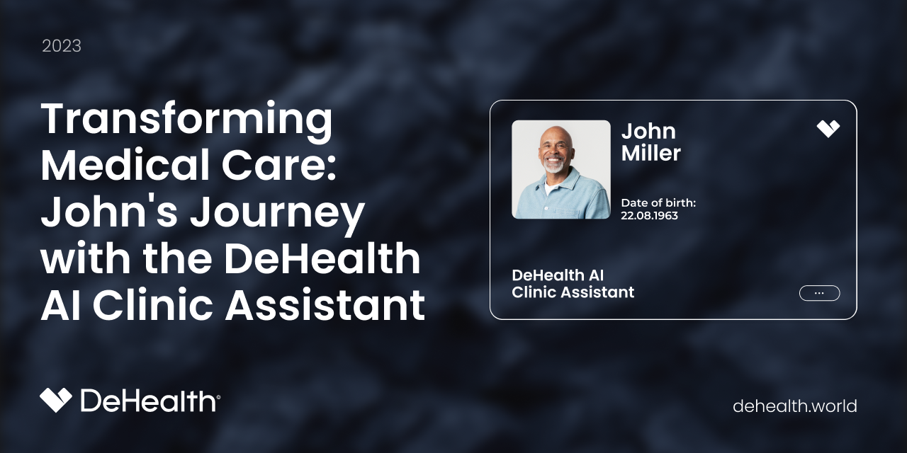 Transforming Medical Care: John's Journey with the DeHealth AI Clinic Assistan